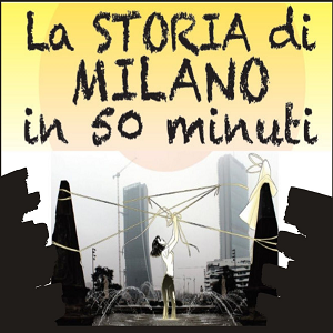 Festa del paese 2022 – La storia di Milano in 50 minuti – 5 settembre