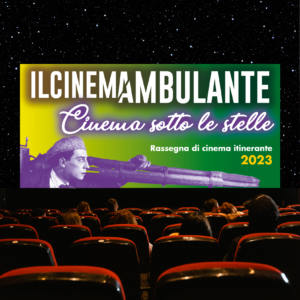 IL CINEMAMBULANTE: ARRIVA IL CINEMA ALL’APERTO