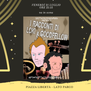 I RACCONTI DI LOKI & GOODFELLOW: il teatro si fa strada